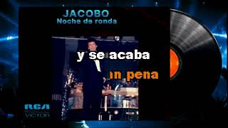 Ultimo tema edición especial  KARAOKE  JACOBO Noche de ronda (Versión solista)