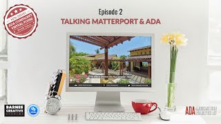 ADA Compliant Virtual Tours - Ep 2 - Talking Matterport & ADA Compliancy