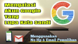 Cara mengatasi akun google yang lupa kata sandi menggunakan no hp