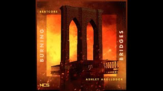 Beatcore & Ashley Apollodor - Burning Bridges (Extended Mix) [NCS Release]