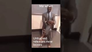 Me when unturned gets new box