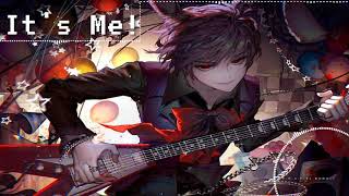 It's Me! - Nightcore