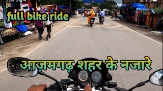 azamgarh shahar ke nazare ,full bike ride in azamgarh city