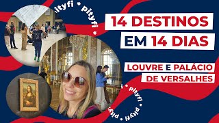 14 DESTINOS EM 14 DIAS: Ep. 02 - Museu do Louvre e Palácio de Versalhes