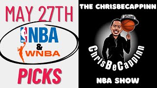 May 27 | NBA Playoffs + WNBA Bets | Free Picks + Predictions | ChrisBeCappinn NBA Show