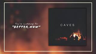 Caves - 01 Better Now