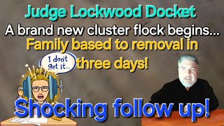 Follow Ups - Judge Lockwood Docket - What an Absolute Nightmare of a D̶a̶y̶ Week!