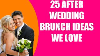 25 AFTER WEDDING BRUNCH IDEAS WE LOVE