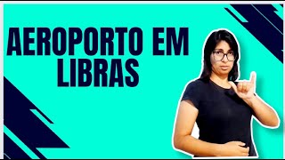 AEROPORTO em LIBRAS