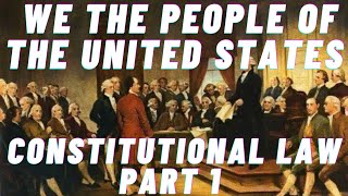 Constitutional Law - In the Beginning, Part 1