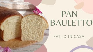 PAN BAULETTO fatto in casa (alto, morbidissimo, e super versatile, per colazioni e merende!)