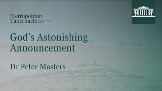 God’s Astonishing Announcement | Luke 2.10-12 | Christmas Day Service | Dr Peter Masters