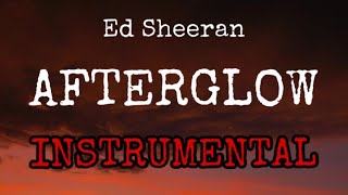 AFTERGLOW - Ed Sheeran (Instrumental Only)