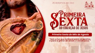 Santa Missa | Primeira Sexta do Mês de Agosto