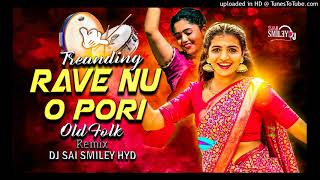 trending rave nu o pori old folk song remix by dj sai.. gowliguda