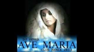 DJ Sever - Ave Maria (club remix 2K13)