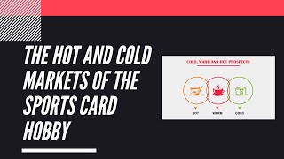 The Hot and Cold Markets of the Sports Card Hobby | Sports Cards Collecting and Investing |