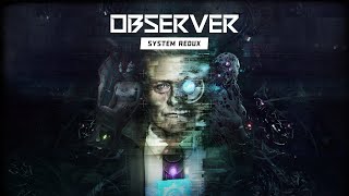 Observer: System Redux - ТАК СЕБЕ ДЕТЕКТИВ