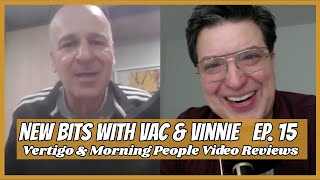 New Bits With Vac & Vinnie | Ep. 15 | Vertigo And Morning People Video Reviews