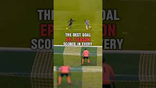 The Best Goal Scored In Every EPL Season | Part 2