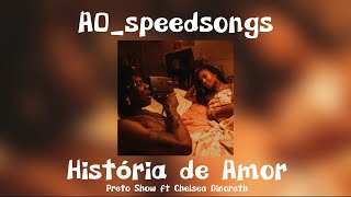 História de Amor- Preto Show ft Chelsea Dinorath ✨SPEED UP✨