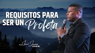 Requisitos para ser un profeta - Pastor Israel Jimenez