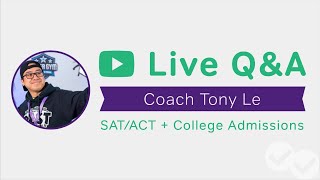 LIVE Q&A with CoachTonyLe, College Admissions Expert!