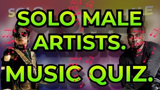 SOLO MALE ARTISTS Music Quiz. Challenge your Music Knowledge. Name the song from 10 second intro.