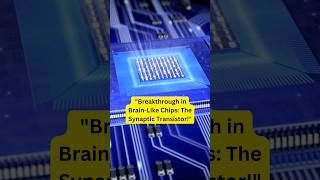 Brain-Like Transistor #FirstTime #BrainLikeTransistor #AI #Breakthrough #Neurotech #FutureTech