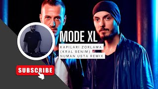 Mode XL - Kapıları Zorlama (Kral Benim) [Numan Usta Remix]