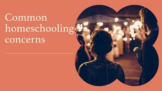 Common homeschooling concerns