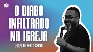 O DIABO INFILTRADO NAS IGREJAS 📌VIGIA 📌 BISPO GILBERTO SERVO📌#radiogospel