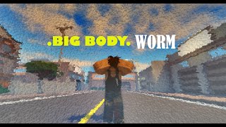 .BIG BODY. WORM (mighty omega montage)