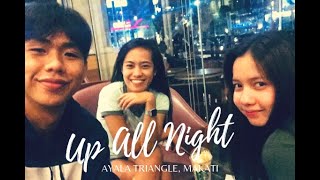 AYALA TRIANGLE, MAKATI (UP ALL NIGHT/MIDNIGHT HANGOUT)