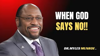 "WHEN GOD SAYS NO!! DR MYLES MUNROE || BEST MOTIVATIONAL SPEECH