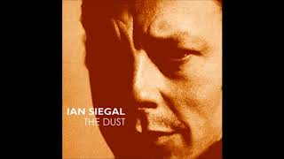 Ian Siegal - The Dust (Full Album)