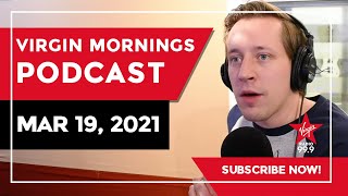 Virgin Mornings Podcast | March 19, 2021