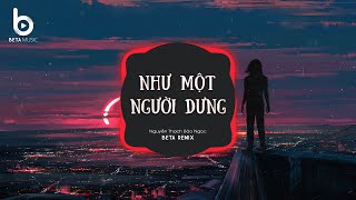 Như Một Người Dưng Remix (Nguyễn Thạch Bảo Ngọc x Beta Remix) - Từng Ngày Em Vẫn Bên Anh