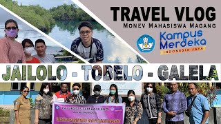 TRAVEL VLOG:  JAILOLO - TOBELO - GALELA | HALMAHERA UTARA | MONEV MAHASISWA MAGANG | KAMPUS MERDEKA