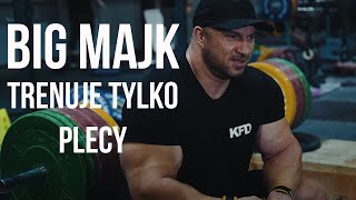 BIG MAJK TRENUJE TYLKO PLECY 3x W TYG