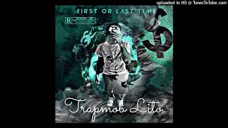 TrapMob Lito- First or last time (official audio