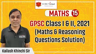 Live session on GPSC Class I & II, 2021, Maths and Reasoning Questions Solution l UCDC Virtual