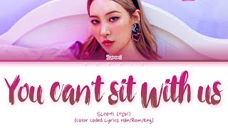 Sunmi (선미) - 'You can’t sit with us' Color Coded Lyrics/가사 (Han/Rom/Eng)