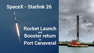 SpaceX - Starlink 26:   Launch and Booster Return to Port Canaveral