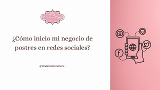 ¿Cómo inicio mi negocio de postres en redes sociales?