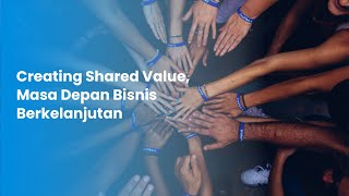 Creating Shared Value, Masa Depan Bisnis Berkelanjutan