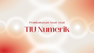 Pembahasan Soal-soal TIU Numerik | Tes Masuk IPDN