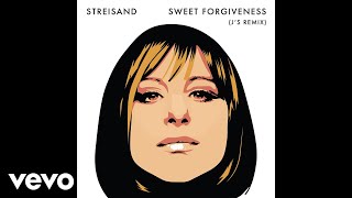 Barbra Streisand - Sweet Forgiveness (J's Remix - Official Audio)