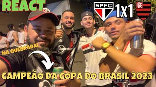 REACT SÃO PAULO 1X1 FLAMENGO! REAÇÃO DA TORCIDA NA QUEBRADA, CAMPEÃO DA COPA DO BRASIL 2023