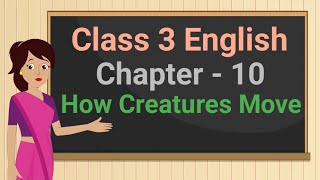 Class 3 English Chapter 10 How Creatures Move Poem cbse ncert marigold